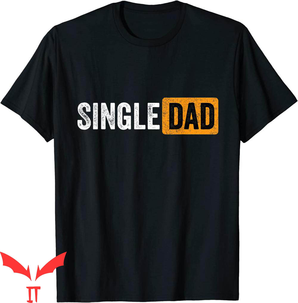 Single Dad T-Shirt