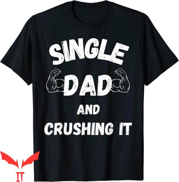 Single Dad T-Shirt Father’s Day Funny Graphic Tee Shirt