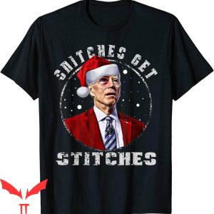Snitches Get Stitches T-Shirt Binden End Up In Ditches Funny