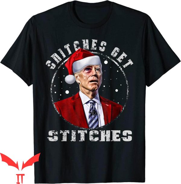 Snitches Get Stitches T-Shirt Binden End Up In Ditches Funny