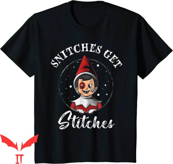 Snitches Get Stitches T-Shirt Christmas Funny Tee Shirt