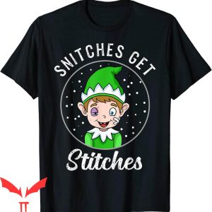 Snitches Get Stitches T-Shirt Elf Xmas Graphic Tee Shirt