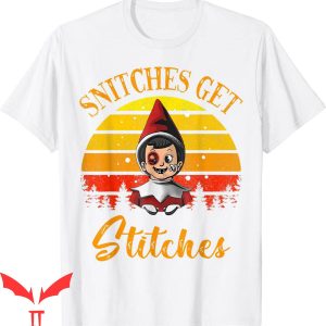 Snitches Get Stitches T-Shirt End Up In Ditches Funny Slogan