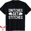 Snitches Get Stitches T-Shirt Fist Warning Funny Tee Shirt