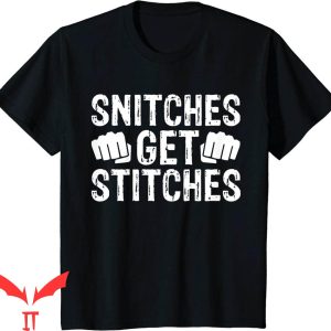 Snitches Get Stitches T-Shirt Fist Warning Funny Tee Shirt