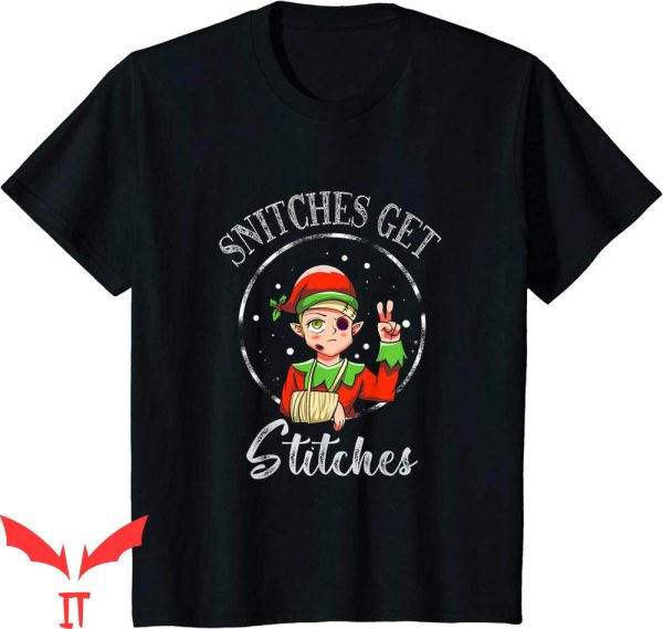 Snitches Get Stitches T-Shirt Funny Christmas Fun Elf Tee