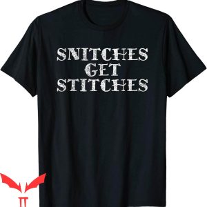Snitches Get Stitches T-Shirt Funny Retro Vintage Style Tee