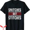 Snitches Get Stitches T-Shirt Funny Snitches Holidays Tee