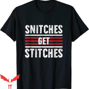 Snitches Get Stitches T-Shirt Funny Snitches Holidays Tee