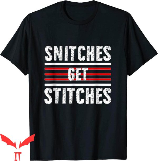 Snitches Get Stitches T-Shirt Funny Snitches Holidays Tee