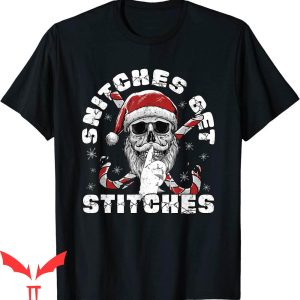 Snitches Get Stitches T-Shirt Santa Funny Xmas Tee Shirt