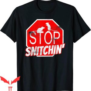 Snitches Get Stitches T-Shirt Stop Snitchin’ Tattle Company
