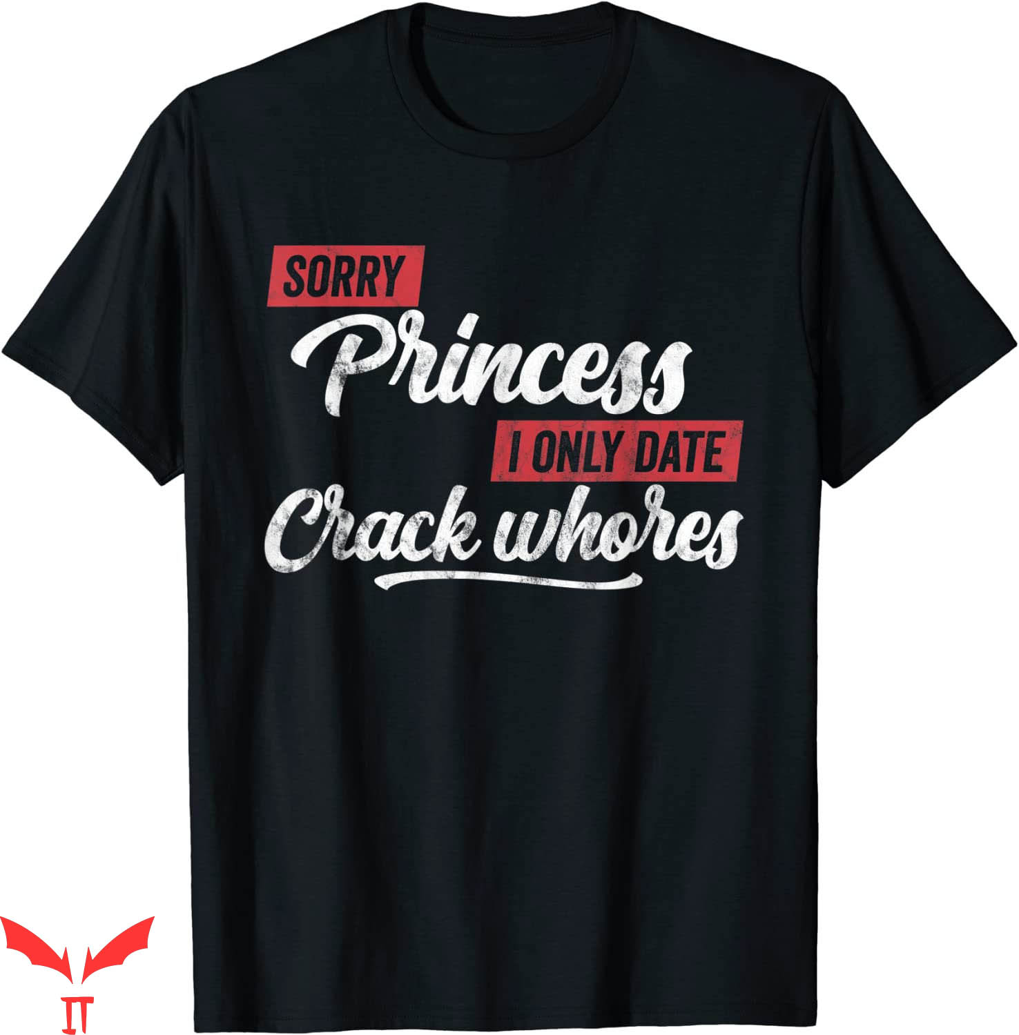 Sorry Princess I Only Date T-Shirt Funny Quote Design Tee