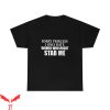 Sorry Princess I Only Date T-Shirt Women Who Might Stab Tee
