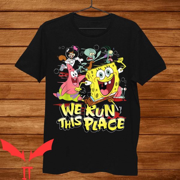 Spongebob Gangster T-Shirt We Run This Palce Funny Tee Shirt
