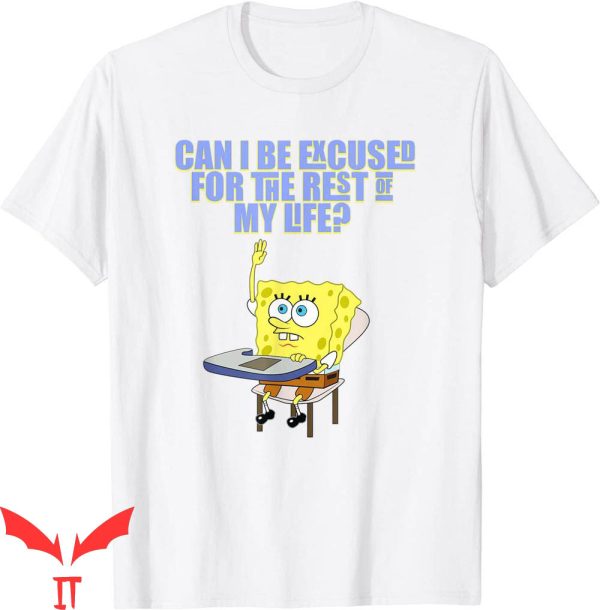 Spunch Bob T-Shirt SpongeBob SquarePants Can I Be Excused