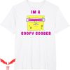 Spunch Bob T-Shirt SpongeBob SquarePants I’m A Goofy Goober