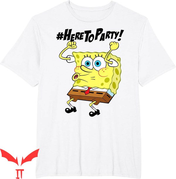 Spunch Bob T-Shirt Spongebob SquarePants Here To Party