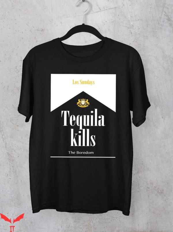 Tequila Kills T-Shirt Las Sundays Tequila Kills Boredom