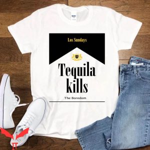 Tequila Kills T-Shirt Las Sundays Tequila Kills The Boredom