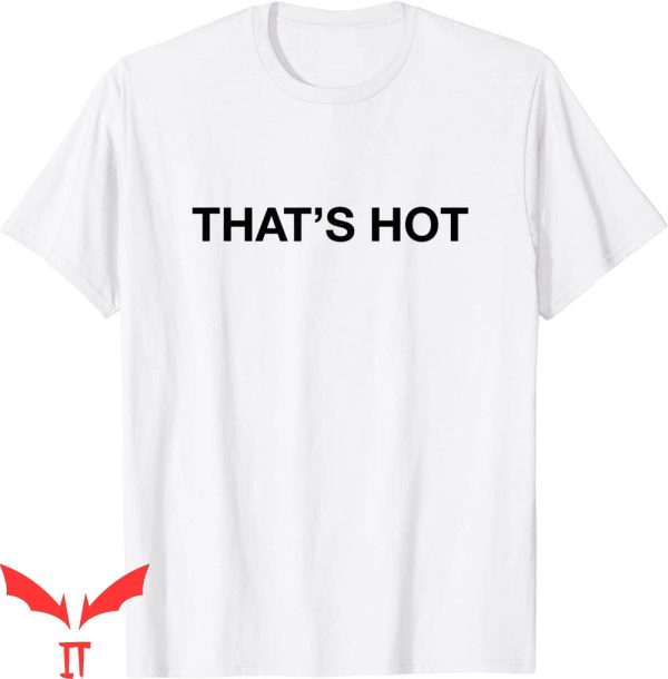 Thats Hot T-Shirt Shirt Y2k Cool Graphic Trendy Tee Shirt