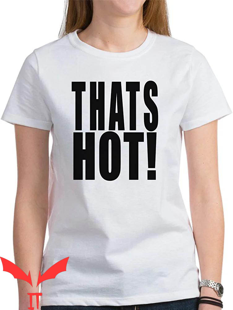 Thats Hot T-Shirt Thats Hot Your Not Paris Hilton's Classic