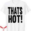 Thats Hot T-Shirt That’s Hot You’re Not Graphic Tee Shirt