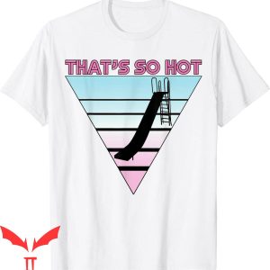 Thats Hot T-Shirt That’s So Hot Retro Nostalgic Style Tee