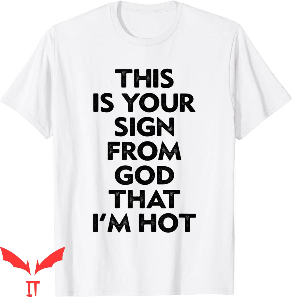 Thats Hot T-Shirt This Is Your Sign That I'm Hot Tee Shirt