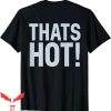 Thats Hot T-Shirt Y2k Cool Graphic Vintage Tee Shirt