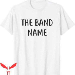 The Band Name T-Shirt