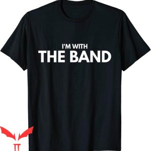 The Band Name T-Shirt Cool I’m With The Band Shirt