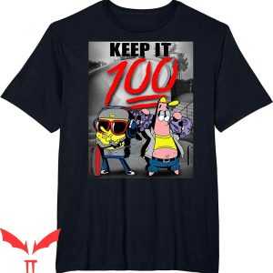 Thug Spongebob T-Shirt Spongebob SquarePants Keep It 100