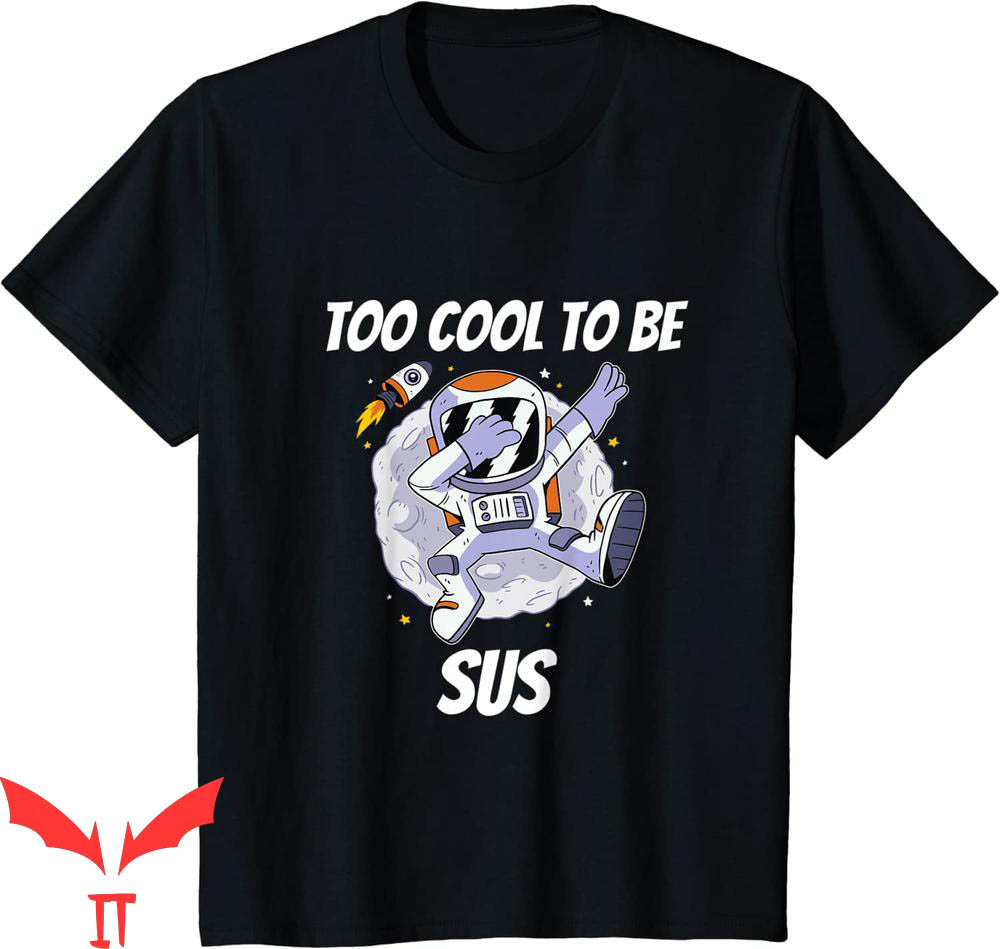 Too Cute To Be Sus T-Shirt Among Us Sus Graphic Tee Shirt