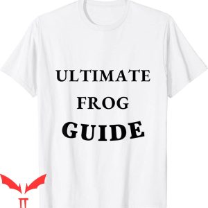 Ultimate Frog Guide T-Shirt Frog Lover Funny Frog Tee Shirt
