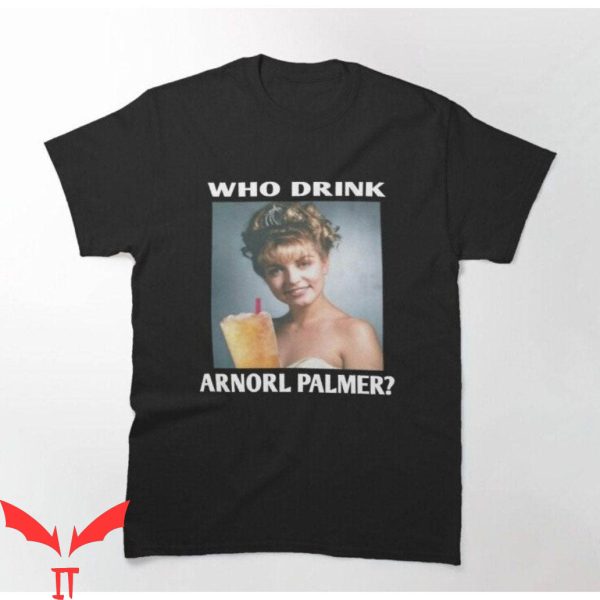 Who Drink Arnold Palmer T-Shirt Funny Design Vintage Tee