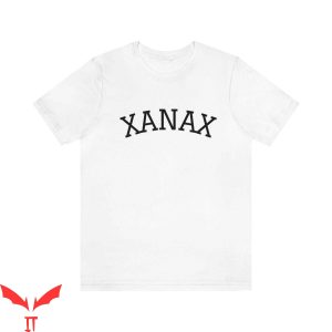 Xanax T-Shirt Funny Antidepressant Anxiety Graphic Tee Shirt