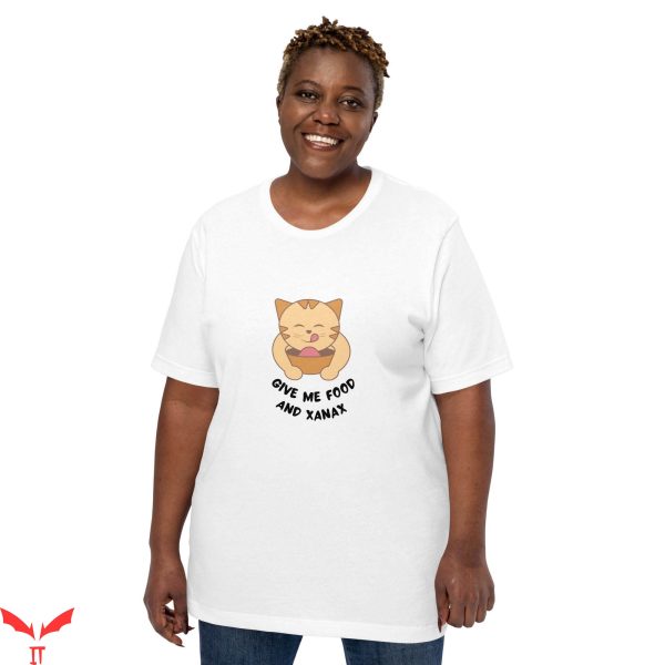 Xanax T-Shirt Give Me Food And Xanax Cat Graphic Tee Shirt