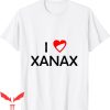 Xanax T-Shirt I Love Xanax Graphic Cool Style Tee Shirt