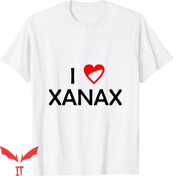 Xanax T-Shirt I Love Xanax Graphic Cool Style Tee Shirt