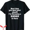 Xanax T-Shirt I’m Throwing A Xanax In Your Mouth Funny Meme
