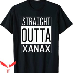 Xanax T-Shirt Straight Outta Xanax Cool Design Tee Shirt