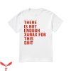 Xanax T-Shirt There Is Not Enough Xanax For This Shit Shirt