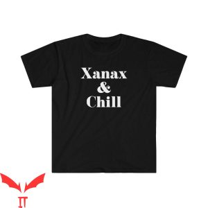 Xanax T-Shirt Xanax And Chill Graphic Cool Design Tee Shirt