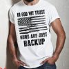 2nd Amendment T-Shirt In God We Trust Guns Just Backup