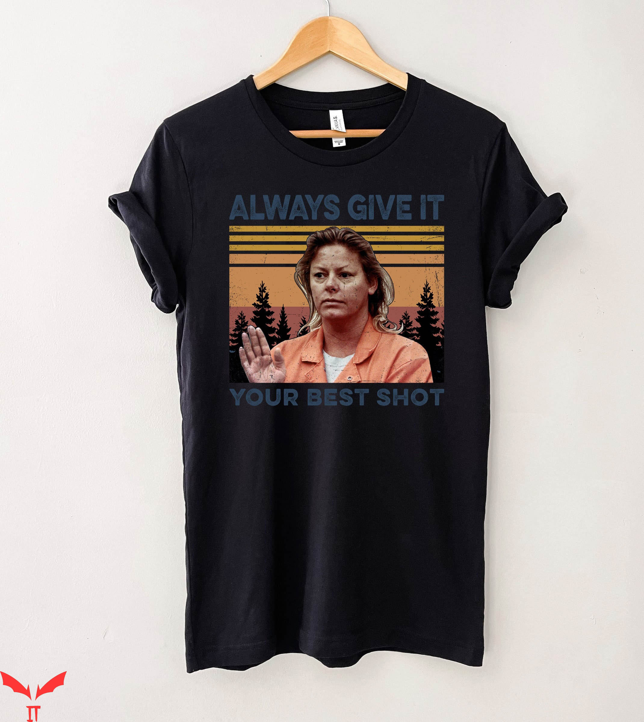 Aileen Wuornos T-Shirt True Crime Always Give Your Best Shot