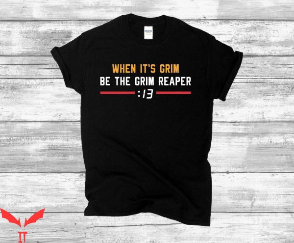 Andy Reid T-Shirt When It’s Grim Be The Grim Reaper 13