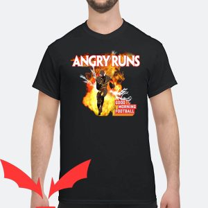 Angry Runs T-Shirt Good Moring Football Iron Man On Fire