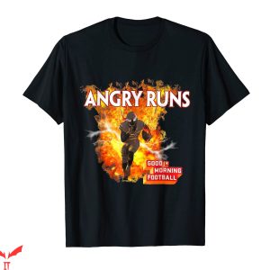 Angry Runs T-Shirt Good Morning Football Sport Lover