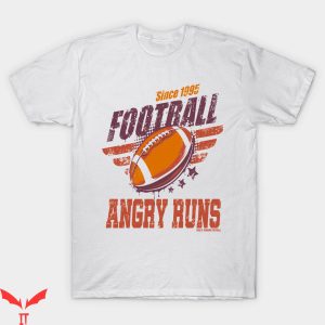 Angry Runs T-Shirt Since 1995 Football Good Morning Football